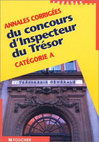 Annales corrigées du concours d'inspecteur du trésor, catégorie A