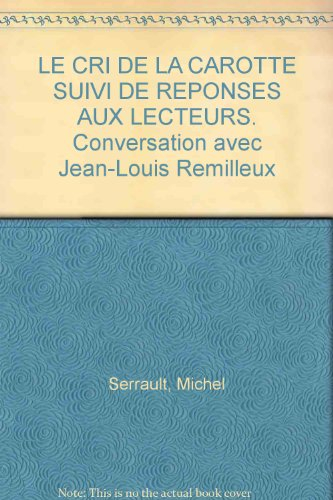 Le cri de la carotte : réponse aux lecteurs : conversations avec Jean-Louis Remilleux
