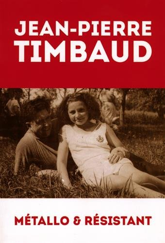 Jean-Pierre Timbaud : métallo & résistant