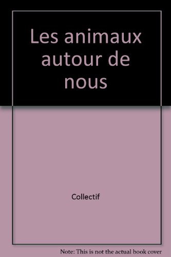Les Animaux autour de nous