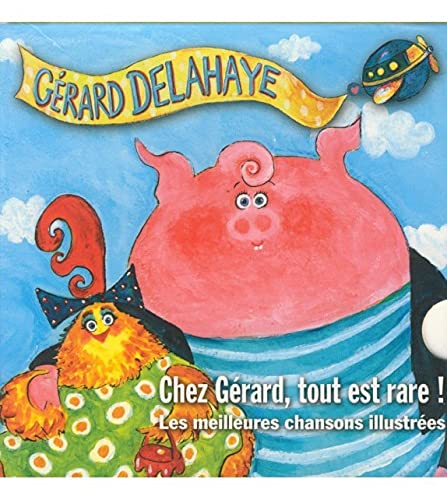 Chez Gérard, tout est rare ! : les meilleures chansons illustrées