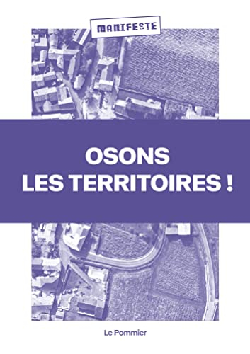Osons les territoires ! : manifeste