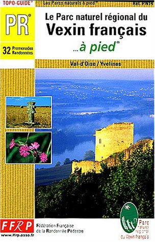 le parc naturel régional du véxin français... à pied : 32 promenades et randonnées
