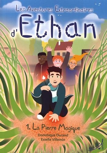 Les aventures extraordinaires d'Ethan. Vol. 1. La pierre magique