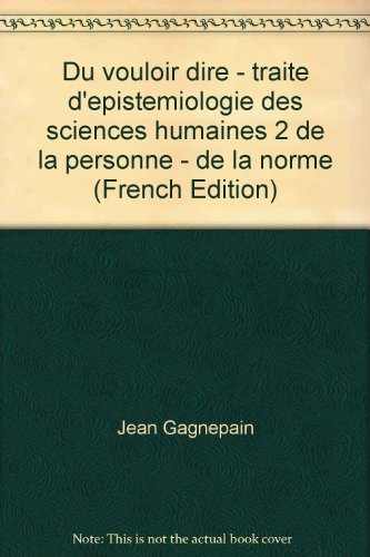 Du vouloir dire : traité d'épistémologie des sciences humaines. Vol. 2. De la personne, de la norme