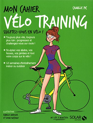 Mon cahier vélo training : sculptez-vous en vélo !