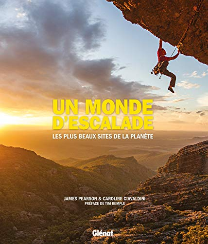 Un monde d'escalade : les plus beaux sites de la planète
