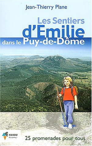 Les sentiers d'Emilie dans le Puy-de-Dôme : 25 promenades très faciles