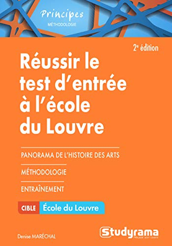 Réussir le test d'entrée à l'Ecole du Louvre : se préparer au questionnaire et au travail de rédacti
