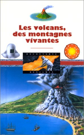 Les volcans, des montagnes vivantes