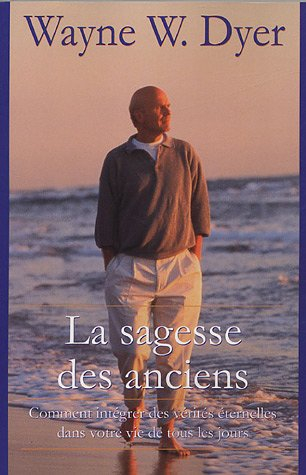 La sagesse des anciens : comment intégrer des vérités éternelles dans votre vie de tous les jours