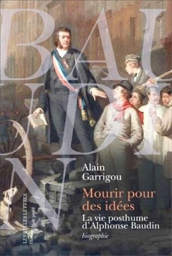Mourir pour des idées : la vie posthume d'Alphonse Baudin : biographie