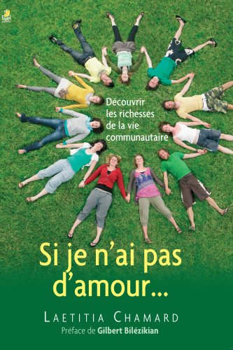Si je n'ai pas d'amour... : découvrir les richesses de la vie communautaire