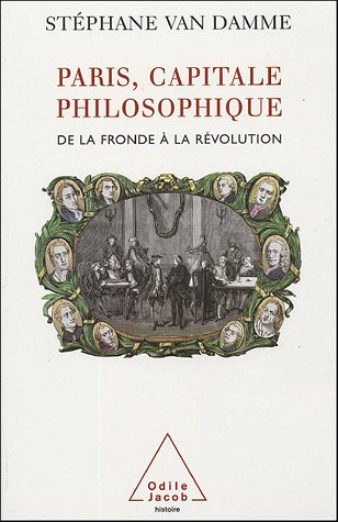 Paris, capitale philosophique : de la Fronde à la Révolution