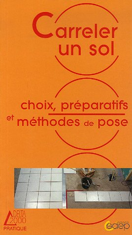 Carreler un sol : choix, préparatifs et méthodes de pose