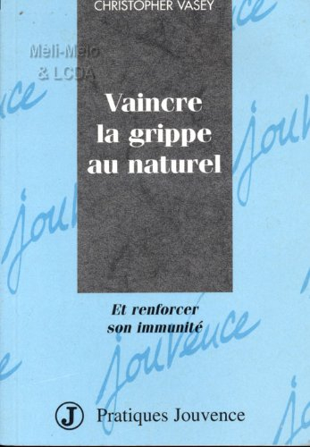 Vaincre la grippe au naturel et renforcer son immunité