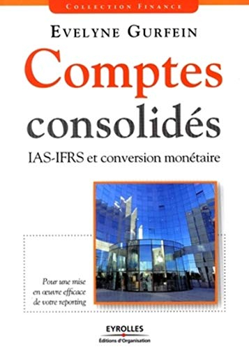 Comptes consolidés : IAS-IFRS et conversion monétaire : pour une mise en oeuvre efficace de votre re