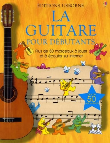 La guitare pour débutants : plus de 50 morceaux à jouer et à écouter sur Internet