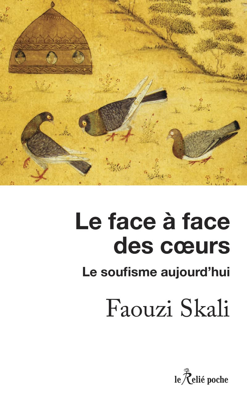 Le face-à-face des coeurs : le soufisme aujourd'hui