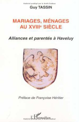 Mariages, ménages au XVIIIe siècle : alliances et parentés à Haveluy