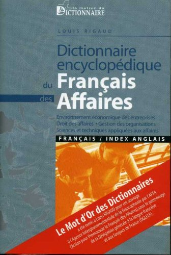 Dictionnaire encyclopédique du français des affaires : environnement économique des entreprises, dro