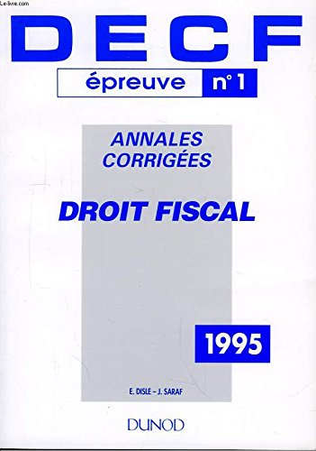decf, annales corrigées, 1984 à 1994 inclus tome 1 bis : droit fiscal
