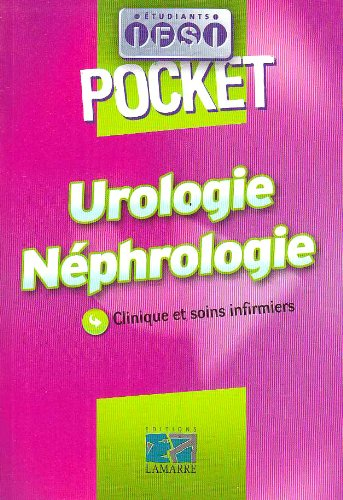 Urologie, néphrologie : clinique et soins infirmiers