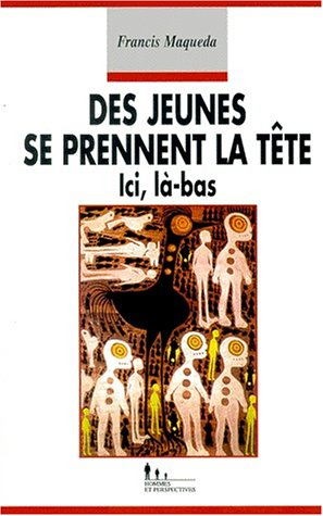 Des jeunes se prennent la tête : ici, là-bas