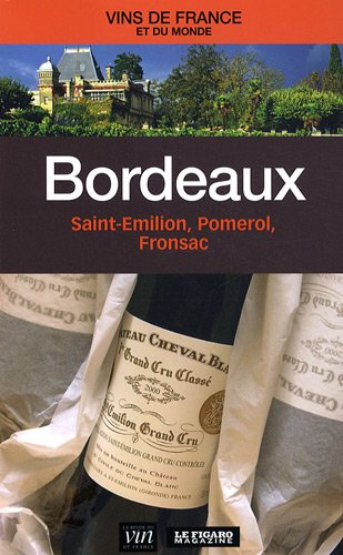 Bordeaux : Saint-Emilion, Pomerol, Fronsac