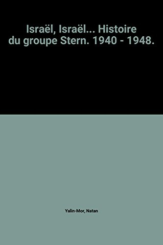 israël, israël... histoire du groupe stern. 1940 - 1948.