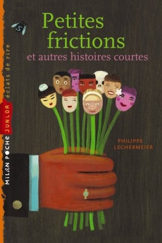 Petites frictions et autres histoires courtes