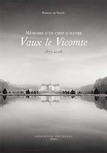 Vaux-le-Vicomte : mémoire d'un chef-d'oeuvre, 1875-2008