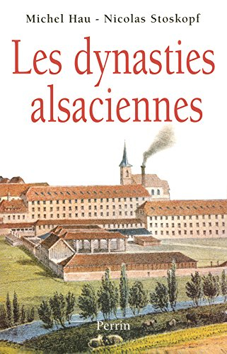 Les dynasties alsaciennes : du XVIIe siècle à nos jours