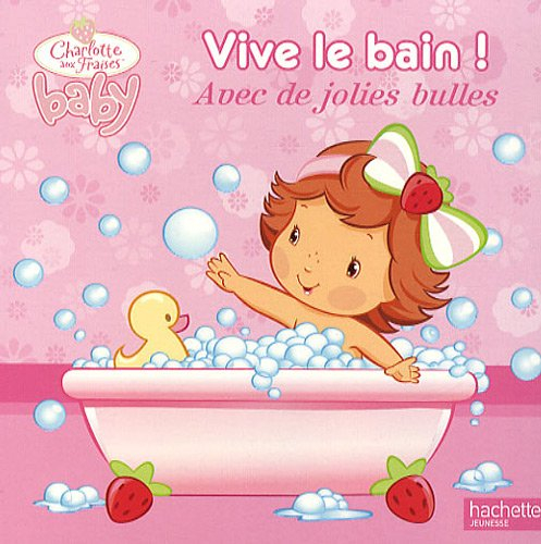 Vive le bain ! : avec de jolies bulles