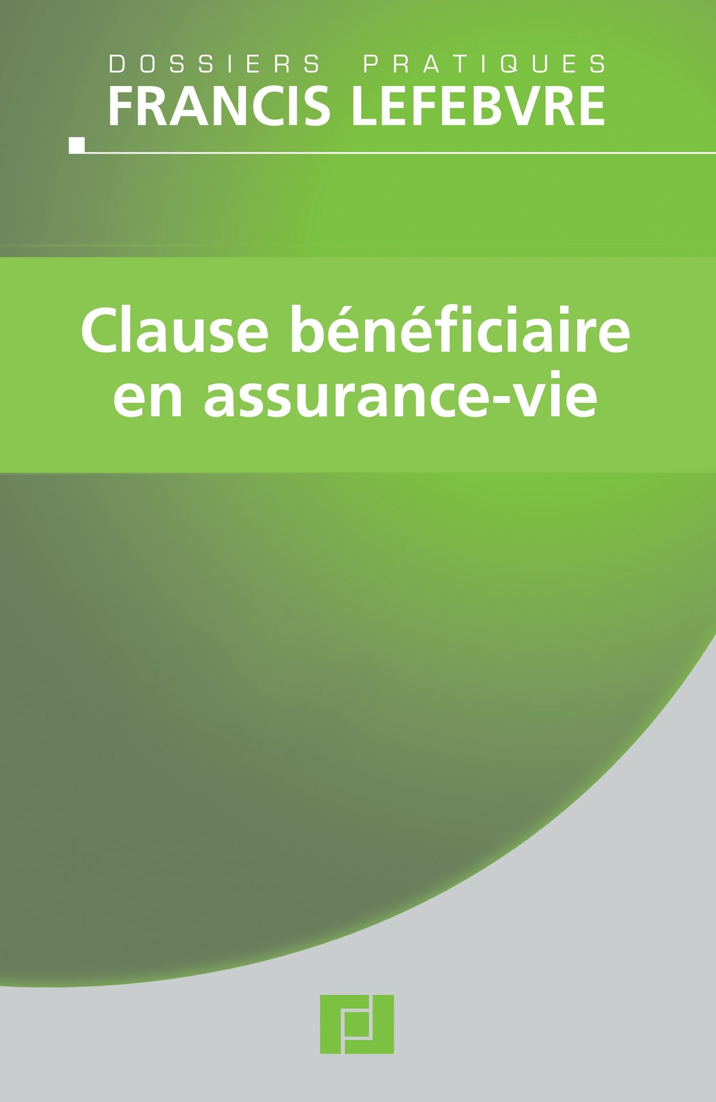 Clause bénéficiaire en assurance-vie : régime juridique et fiscal