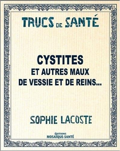 Cystites : calculs et autres maux de vessie et de reins
