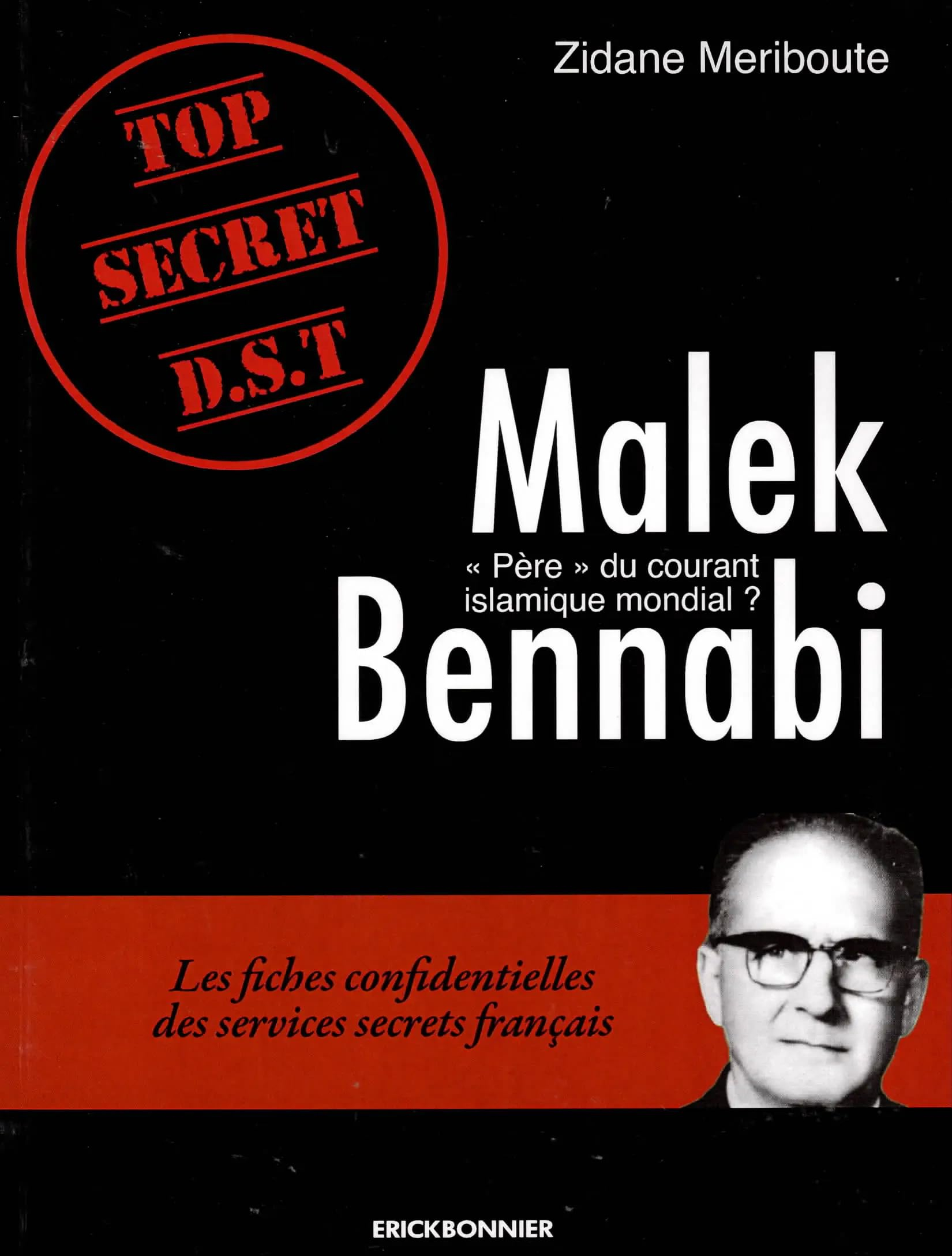 Malek Bennabi : père du courant islamique mondial ? : les fiches confidentielles des services secret