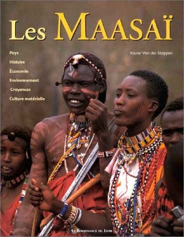Les Maasaï : pays, histoire, économie, environnement, croyances, culture matérielle