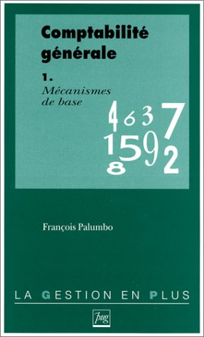 comptabilite generale. tome 1, mécanismes de base, avec exercices corrigés