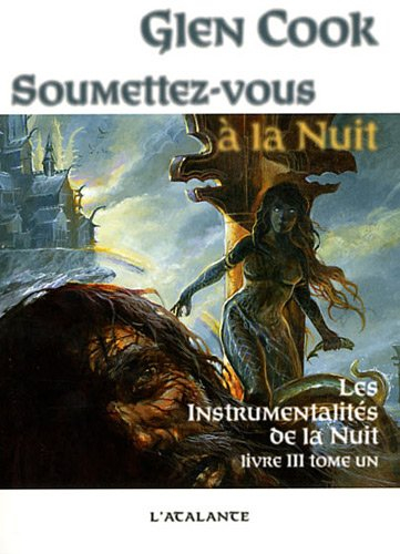Les instrumentalités de la nuit. Vol. 3. Soumettez-vous à la nuit. Vol. 1