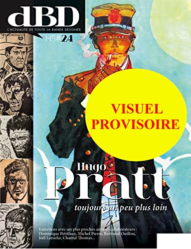 DBD, hors série, n° 24. Hugo Pratt, toujours un peu plus loin : découvertes, enquêtes et témoignages