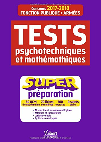 Tests psychotechniques et mathématiques : super préparation : concours 2017-2018, fonction publique,