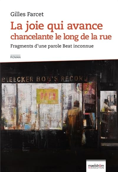 La joie qui avance chancelante le long de la rue : fragments d'une parole Beat inconnue