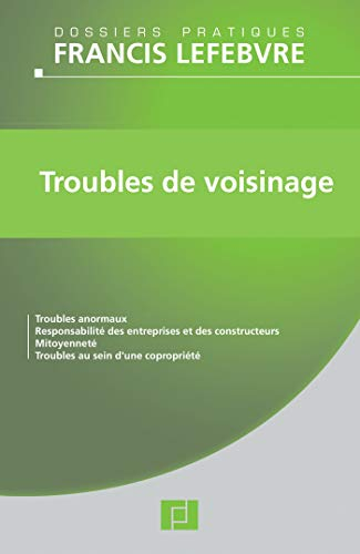 Troubles de voisinage : troubles anormaux, responsabilité des entreprises et des constructeurs, mito