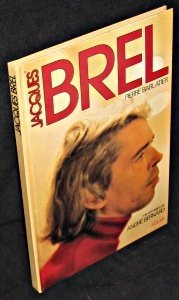 jacques brel. mis en images par andré bernard