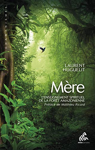 Mère : l'enseignement spirituel de la forêt amazonienne