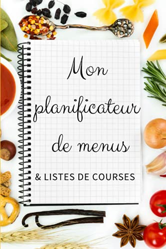 Mon planificateur de menus & listes de courses: Cahier de menus hebdomaires et listes de courses sem