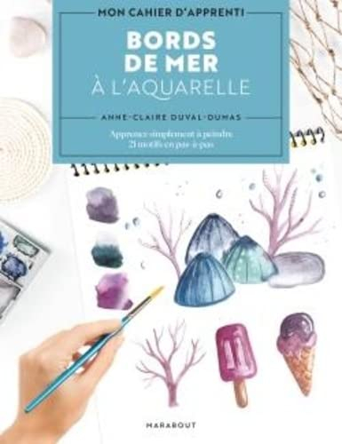 Bords de mer à l'aquarelle : apprenez simplement à peindre 21 motifs en pas-à-pas