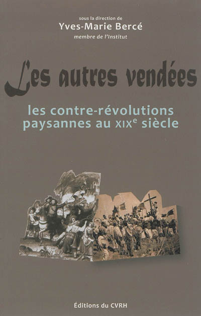 Les autres Vendées : actes du colloque sur les contre-révolutions paysannes au XIXe siècle, tenu à L