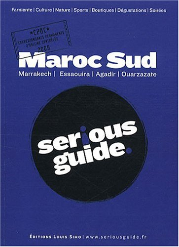 Maroc Sud : Marrakech, Essaouira, Agadir, Ouarzazate